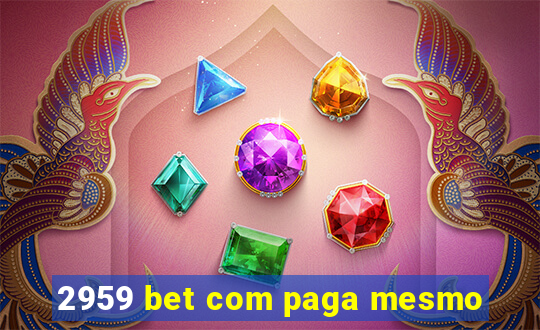 2959 bet com paga mesmo